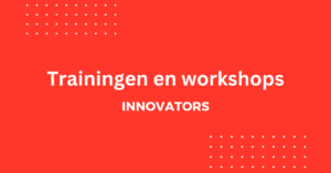 Trainingen en workshops INNOVATORS Academy